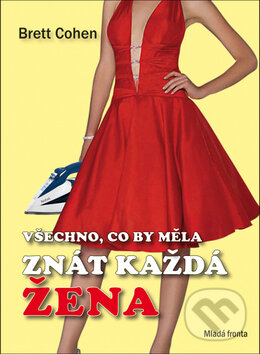 Kniha: Všechno, co by měla znát každá žena (Brett Cohen). Mladá fronta, 2011 Kniha: Všechno, co by měla znát každá žena (Brett Cohen). Mladá fronta, 2011