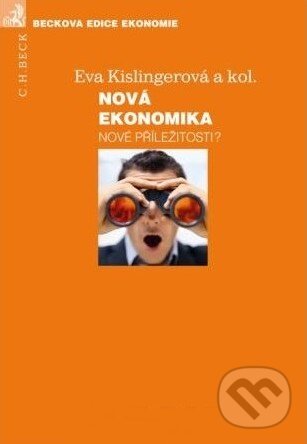 Kniha: Nová ekonomika - nové příležitosti? (Eva Kislingerová a kolektiv). C. H. Beck, 2011 Kniha: Nová ekonomika - nové příležitosti? (Eva Kislingerová a kolektiv). C. H. Beck, 2011