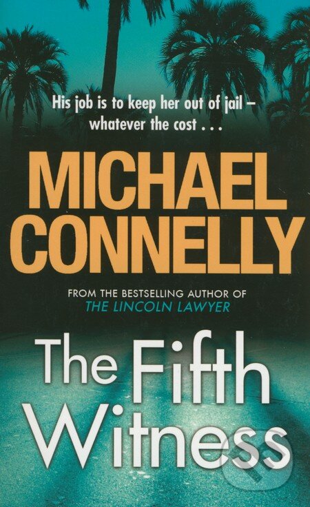 Kniha: The Fifth Witness (Michael Connelly). Orion, 2011 Kniha: The Fifth Witness (Michael Connelly). Orion, 2011