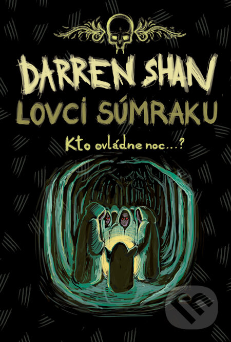 Kniha: Lovci súmraku - Sága Darrena Shana 7 (Darren Shan). Slovart, 2011 Kniha: Lovci súmraku - Sága Darrena Shana 7 (Darren Shan). Slovart, 2011