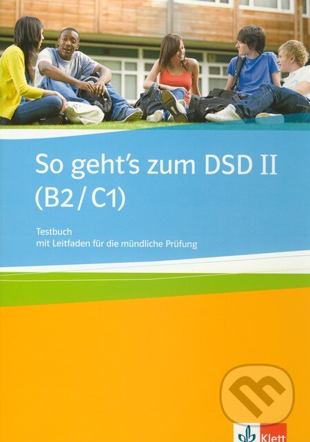 Kniha: So geht's zum DSD II (B2/C1) (Alexandra Olejárová a Beate Müller-Karpe). Klett, 2011 Kniha: So geht's zum DSD II (B2/C1) (Alexandra Olejárová a Beate Müller-Karpe). Klett, 2011