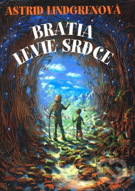 Kniha: Bratia Levie srdce (Astrid Lindgren). Slovart, 2011 Kniha: Bratia Levie srdce (Astrid Lindgren). Slovart, 2011
