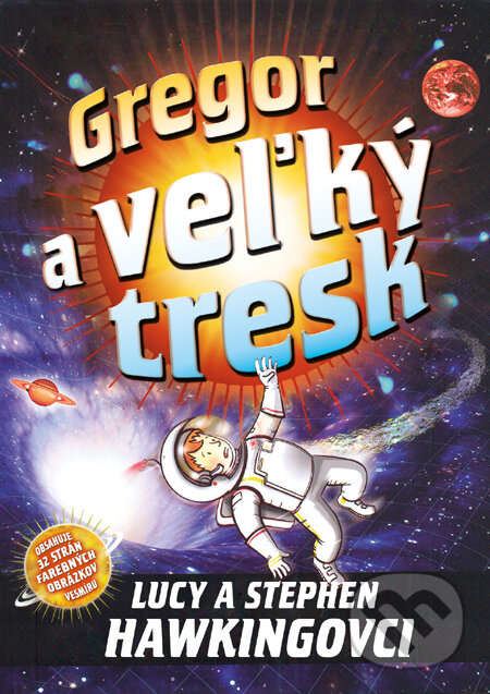 Kniha: Gregor a veľký tresk (Lucy Hawking a Stephen Hawking). Slovart, 2011 Kniha: Gregor a veľký tresk (Lucy Hawking a Stephen Hawking). Slovart, 2011