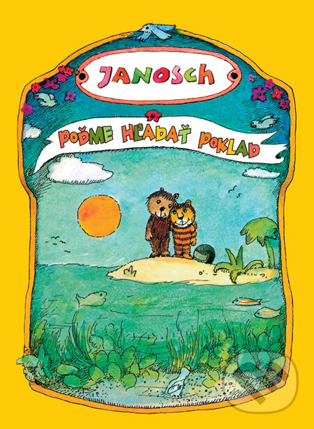 Kniha: Poďme hľadať poklad (Janosch). Slovart, 2012 Kniha: Poďme hľadať poklad (Janosch). Slovart, 2012