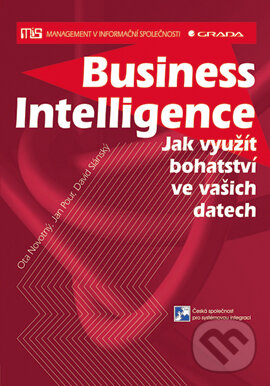 E-kniha: Business Intelligence (David Slánský, Jan Pour a Ota Novotný). Grada, 2004 E-kniha: Business Intelligence (David Slánský, Jan Pour a Ota Novotný). Grada, 2004