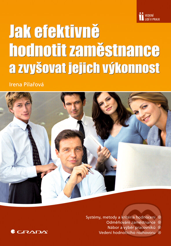 E-kniha: Jak efektivně hodnotit zaměstnance a zvyšovat jejich výkonnost (Irena Pilařová). Grada, 2008 E-kniha: Jak efektivně hodnotit zaměstnance a zvyšovat jejich výkonnost (Irena Pilařová). Grada, 2008