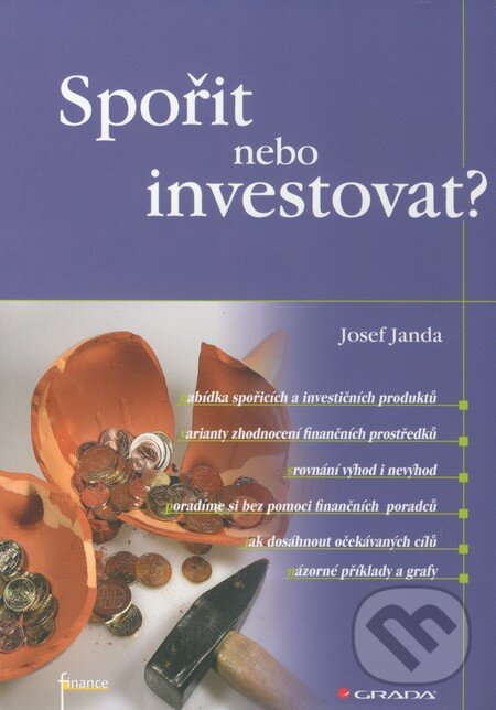 Kniha: Spořit nebo investovat? (Josef Janda). Grada, 2011 Kniha: Spořit nebo investovat? (Josef Janda). Grada, 2011