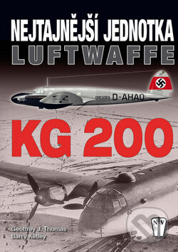 Kniha: Nejtajnější jednotka Luftwaffe - KG 200 (Barry Ketley a Geoffrey J. Thomas). Naše vojsko CZ, 2011 Kniha: Nejtajnější jednotka Luftwaffe - KG 200 (Barry Ketley a Geoffrey J. Thomas). Naše vojsko CZ, 2011