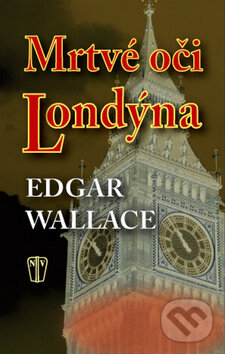 Kniha: Mrtvé oči Londýna (Edgar Wallace). Naše vojsko CZ, 2011 Kniha: Mrtvé oči Londýna (Edgar Wallace). Naše vojsko CZ, 2011