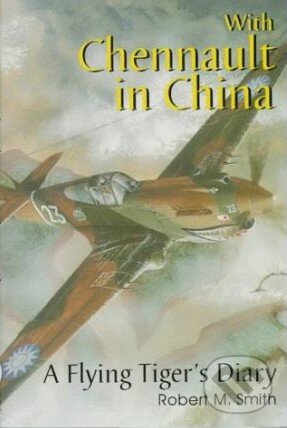 Kniha: With Chennault in China (Robert M. Smith). Schiffer Kniha: With Chennault in China (Robert M. Smith). Schiffer