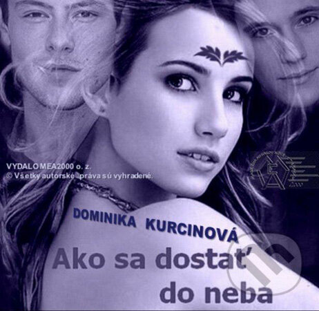 Ako sa dostať do neba (e-book v .doc a .html verzii) (Dominika Kurcinová). MEA2000 Ako sa dostať do neba (e-book v .doc a .html verzii) (Dominika Kurcinová). MEA2000