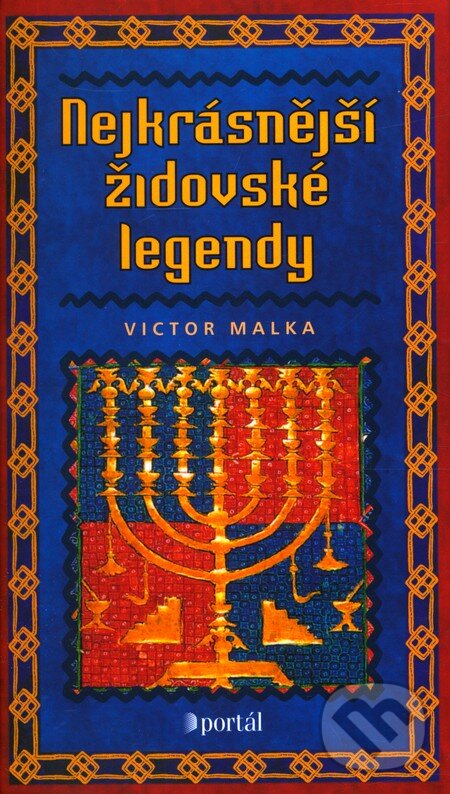 Kniha: Nejkrásnější židovské legendy (Victor Malka). Portál, 2011 Kniha: Nejkrásnější židovské legendy (Victor Malka). Portál, 2011