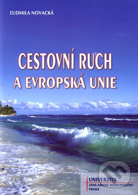 Kniha: Cestovní ruch a Evropská unie (Ľudmila Novacká). Univerzita J.A. Komenského Praha, 2011 Kniha: Cestovní ruch a Evropská unie (Ľudmila Novacká). Univerzita J.A. Komenského Praha, 2011