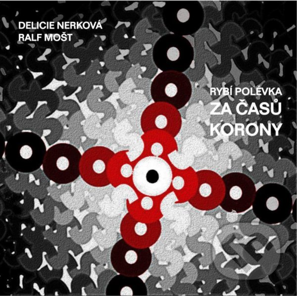 Kniha: Rybí polévka za časů korony (Delicie Nerková). Talent Pro ART, 2021 Kniha: Rybí polévka za časů korony (Delicie Nerková). Talent Pro ART, 2021