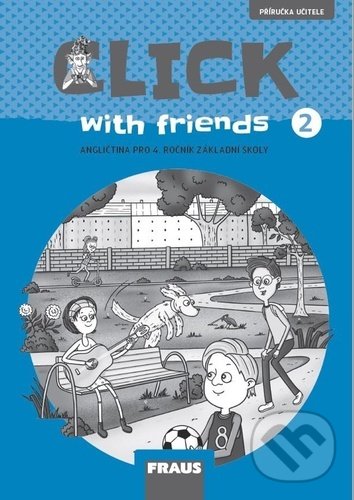 Kniha: Click with Friends 2 - Příručka (Jiří Šádek, Kateřina Dvořáková a Miluška Karásková). Fraus, 2021 Kniha: Click with Friends 2 - Příručka (Jiří Šádek, Kateřina Dvořáková a Miluška Karásková). Fraus, 2021