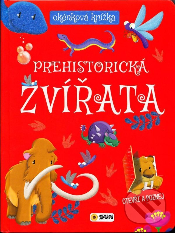 Kniha: Prehistorická zvířata - okénková knížka (SUN). SUN, 2021 Kniha: Prehistorická zvířata - okénková knížka (SUN). SUN, 2021