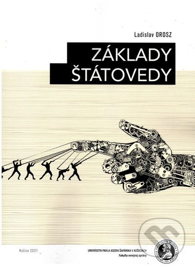 Kniha: Základy štátovedy (Ladislav Orosz). Univerzita Pavla Jozefa Šafárika v Košiciach, 2021 Kniha: Základy štátovedy (Ladislav Orosz). Univerzita Pavla Jozefa Šafárika v Košiciach, 2021