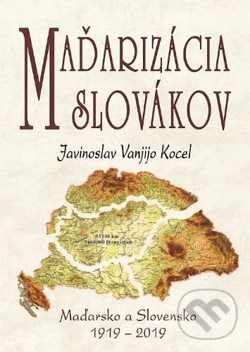 Kniha: Maďarizácia Slovákov (Javinoslav Vanjijo Kocel). Eko-konzult, 2021 Kniha: Maďarizácia Slovákov (Javinoslav Vanjijo Kocel). Eko-konzult, 2021