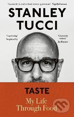 Kniha: Taste : My Life Through Food (Stanley Tucci). Penguin Books, 2021 Kniha: Taste : My Life Through Food (Stanley Tucci). Penguin Books, 2021