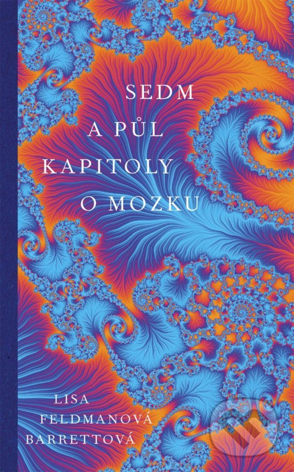 Kniha: Sedm a půl kapitoly o mozku (Lisa Feldman Barrett). Slovart CZ, 2021 Kniha: Sedm a půl kapitoly o mozku (Lisa Feldman Barrett). Slovart CZ, 2021