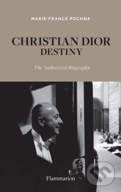 Kniha: Christian Dior: Destiny (Marie-France Pochna). Jozef Herz, 2021 Kniha: Christian Dior: Destiny (Marie-France Pochna). Jozef Herz, 2021