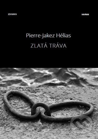 Kniha: Zlatá tráva (Pierre Jakez Helias). Havran, 2021 Kniha: Zlatá tráva (Pierre Jakez Helias). Havran, 2021