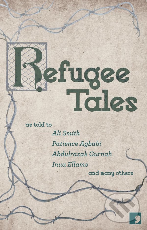 Kniha: Refugee Tales (Abdulrazak Gurnah, Ali Smith, Chris Cleave, Marina Lewycka, Dragan Todorovic, Inua Ellams, Jade Amoli-Jackson, Michael Zand, Patience Agbabi a Stephen Collis). Comma, 2016 Kniha: Refugee Tales (Abdulrazak Gurnah, Ali Smith, Chris Cleave, Marina Lewycka, Dragan Todorovic, Inua Ellams, Jade Amoli-Jackson, Michael Zand, Patience Agbabi a Stephen Collis). Comma, 2016