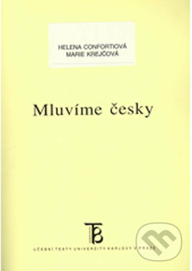 Kniha: Mluvíme česky (Helena Confortiová). Karolinum, 2003 Kniha: Mluvíme česky (Helena Confortiová). Karolinum, 2003