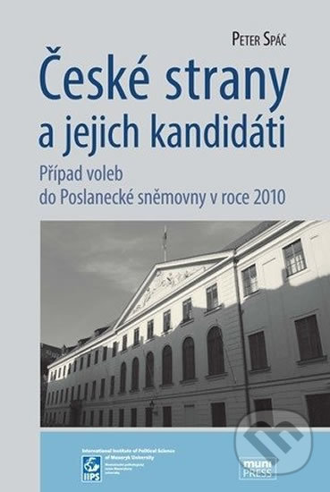 Kniha: České strany a jejich kandidáti: Případ voleb do Poslanecké sněmovny v roce 2010 (Peter Spáč). Muni Press, 2013 Kniha: České strany a jejich kandidáti: Případ voleb do Poslanecké sněmovny v roce 2010 (Peter Spáč). Muni Press, 2013
