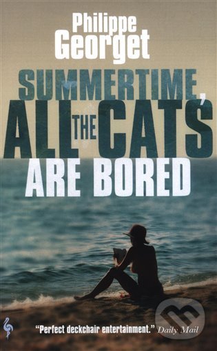 Kniha: Summertime, All the Cats Are Bored (Philippe Georget). Europa Editions, 2021 Kniha: Summertime, All the Cats Are Bored (Philippe Georget). Europa Editions, 2021