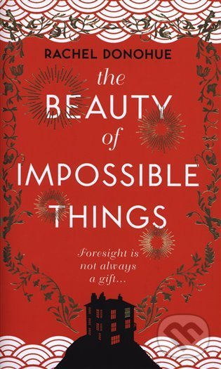 Kniha: The Beauty of Impossible Things (Rachel Donohue). Corvus, 2021 Kniha: The Beauty of Impossible Things (Rachel Donohue). Corvus, 2021