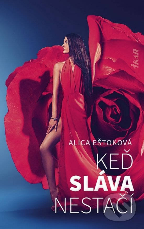 Kniha: Keď sláva nestačí (Alica Eštoková). Ikar, 2021 Kniha: Keď sláva nestačí (Alica Eštoková). Ikar, 2021
