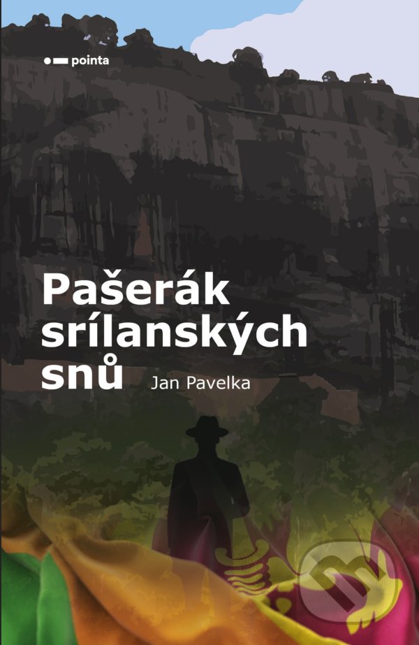 Kniha: Pašerák srílanských snů (Jan Pavelka). Pointa, 2021 Kniha: Pašerák srílanských snů (Jan Pavelka). Pointa, 2021