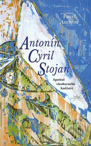 Kniha: Antonín Cyril Stojan (Pavel Ambros). Refugium Velehrad-Roma, 2021 Kniha: Antonín Cyril Stojan (Pavel Ambros). Refugium Velehrad-Roma, 2021