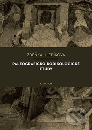 Kniha: Paleograficko-kodikologické etudy (Zuzana Hladíková). Karolinum, 2021 Kniha: Paleograficko-kodikologické etudy (Zuzana Hladíková). Karolinum, 2021