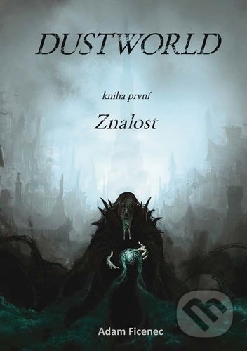 Kniha: Dustworld 1 (Adam Ficenec). Klika, 2021 Kniha: Dustworld 1 (Adam Ficenec). Klika, 2021