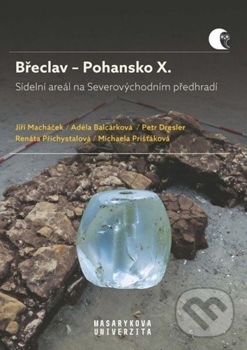 Kniha: Břeclav – Pohansko X. (Adéla Balcárková, Jiří Macháček, Michaela..., Petr Dresler a Renáta Přichystalová). Muni Press, 2021 Kniha: Břeclav – Pohansko X. (Adéla Balcárková, Jiří Macháček, Michaela..., Petr Dresler a Renáta Přichystalová). Muni Press, 2021