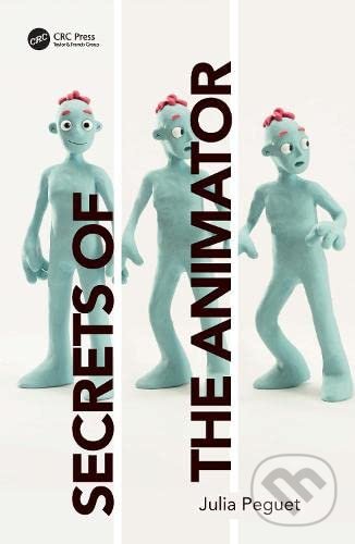 Kniha: Secrets of the Animator (Julia Peguet). Taylor & Francis Books, 2022 Kniha: Secrets of the Animator (Julia Peguet). Taylor & Francis Books, 2022