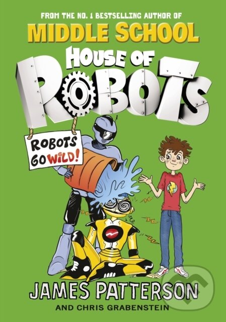 E-kniha: House of Robots: Robots Go Wild! (James Patterson). Random House, 2015 E-kniha: House of Robots: Robots Go Wild! (James Patterson). Random House, 2015