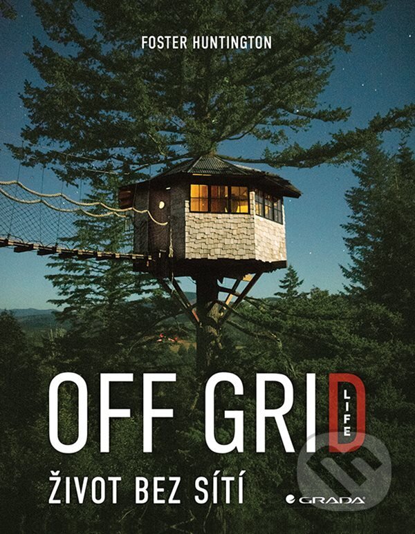 E-kniha: Off Grid Life - Život bez sítí (Foster Huntington). Grada, 2021 E-kniha: Off Grid Life - Život bez sítí (Foster Huntington). Grada, 2021