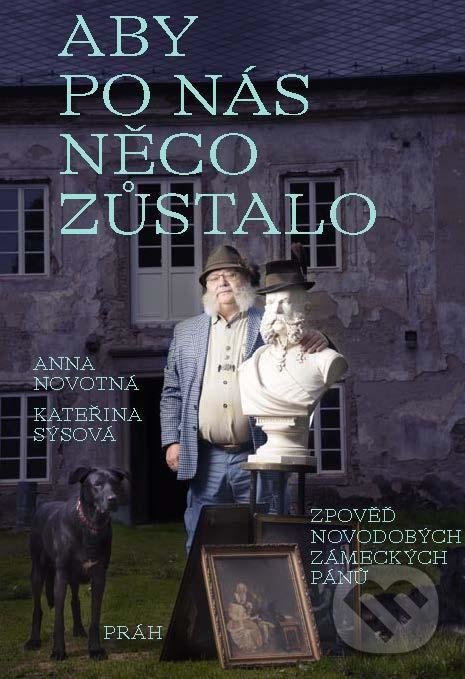Kniha: Aby po nás něco zůstalo (Anna Sýsová a Kateřina Novotná). Práh, 2021 Kniha: Aby po nás něco zůstalo (Anna Sýsová a Kateřina Novotná). Práh, 2021