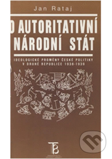 Kniha: O autoritativní národní stát (Jan Rataj). Karolinum, 1998 Kniha: O autoritativní národní stát (Jan Rataj). Karolinum, 1998