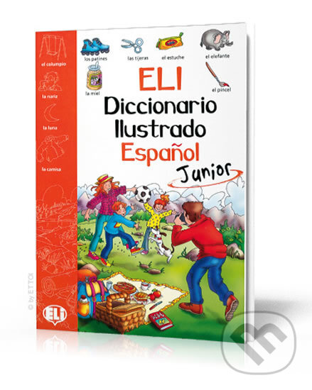 Kniha: ELI Diccionario Ilustrado Espaňol Junior: Libro (autorů kolektiv). Eli, 2004 Kniha: ELI Diccionario Ilustrado Espaňol Junior: Libro (autorů kolektiv). Eli, 2004