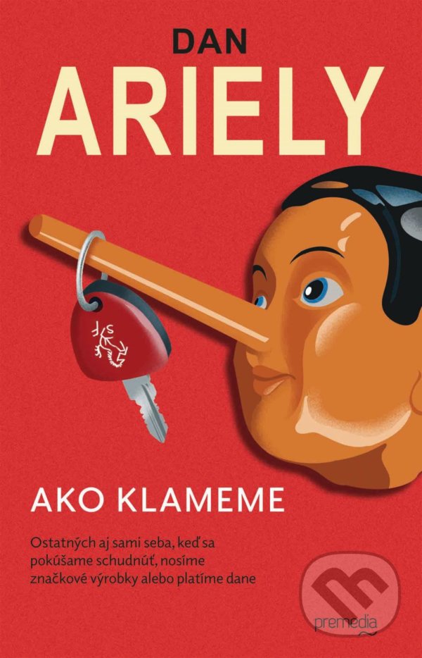 Kniha: Ako klameme (Dan Ariely). Premedia, 2021 Kniha: Ako klameme (Dan Ariely). Premedia, 2021