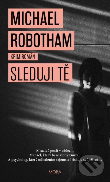 E-kniha: Sleduji tě (Michael Robotham). Moba, 2021 E-kniha: Sleduji tě (Michael Robotham). Moba, 2021