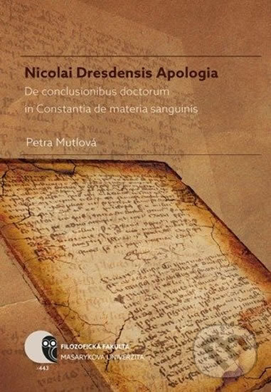 Kniha: Nicolai Dresdensis Apologia: De conclusionibus doctorum in Constantia de materia sanguinis (Petra Mutlová). Muni Press, 2015 Kniha: Nicolai Dresdensis Apologia: De conclusionibus doctorum in Constantia de materia sanguinis (Petra Mutlová). Muni Press, 2015