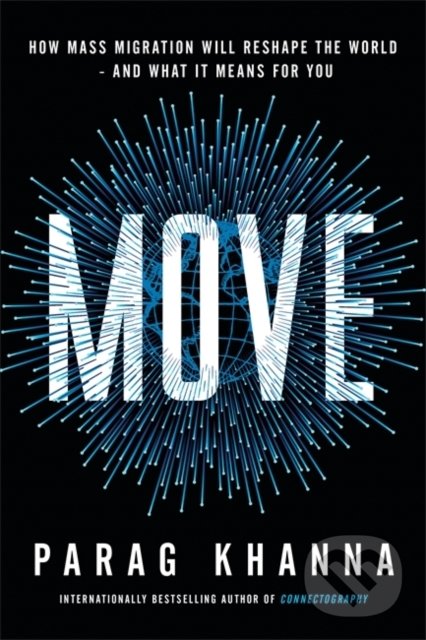 Kniha: Move (Parag Khanna). Orion, 2021 Kniha: Move (Parag Khanna). Orion, 2021