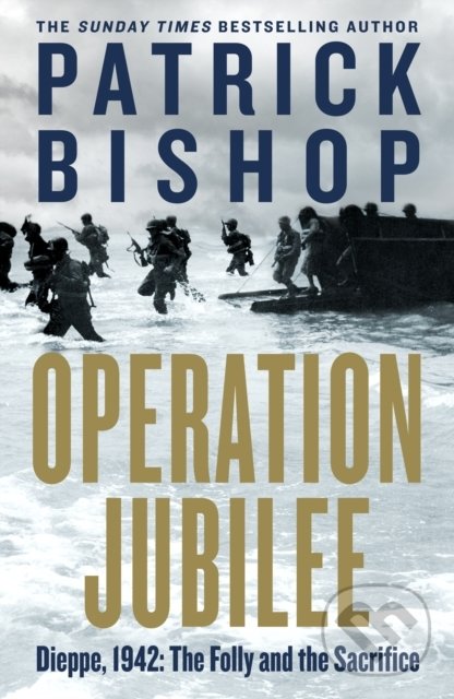 Kniha: Operation Jubilee (Patrick Bishop). Penguin Books, 2021 Kniha: Operation Jubilee (Patrick Bishop). Penguin Books, 2021