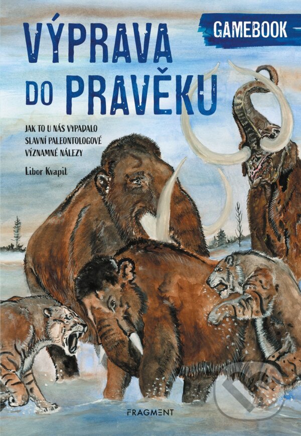 E-kniha: Výprava do pravěku (Libor Kvapil). Nakladatelství Fragment, 2021 E-kniha: Výprava do pravěku (Libor Kvapil). Nakladatelství Fragment, 2021