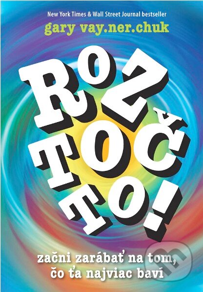 Kniha: Roztoč to! (Gary Vaynerchuk). Eastone Books, 2011 Kniha: Roztoč to! (Gary Vaynerchuk). Eastone Books, 2011
